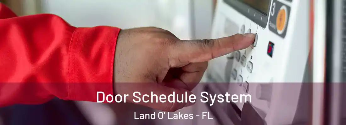  Door Schedule System Land O' Lakes - FL