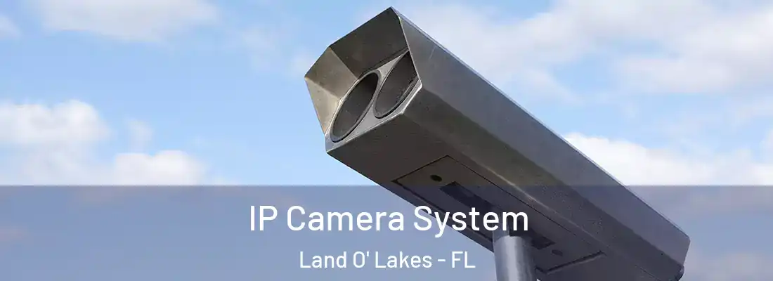  IP Camera System Land O' Lakes - FL