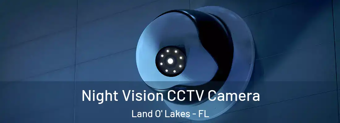  Night Vision CCTV Camera Land O' Lakes - FL
