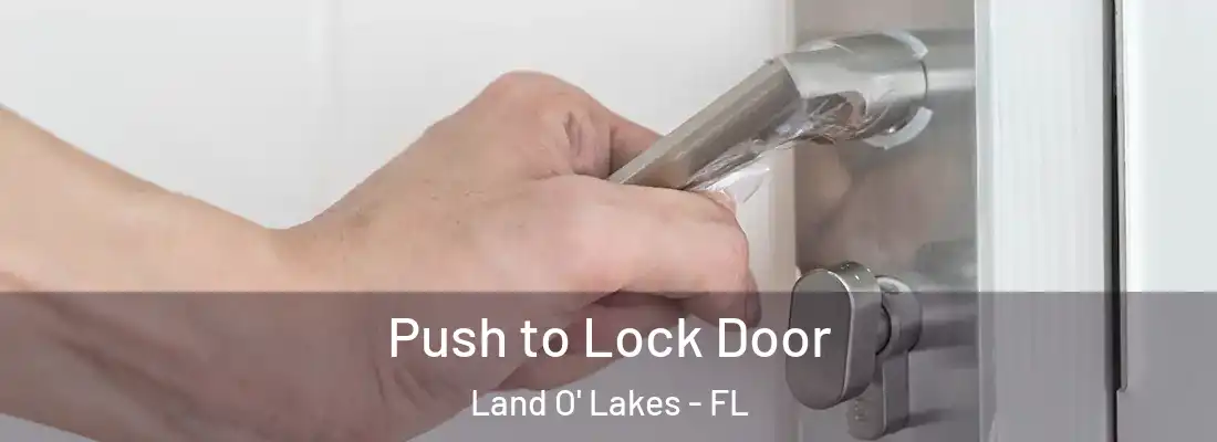  Push to Lock Door Land O' Lakes - FL