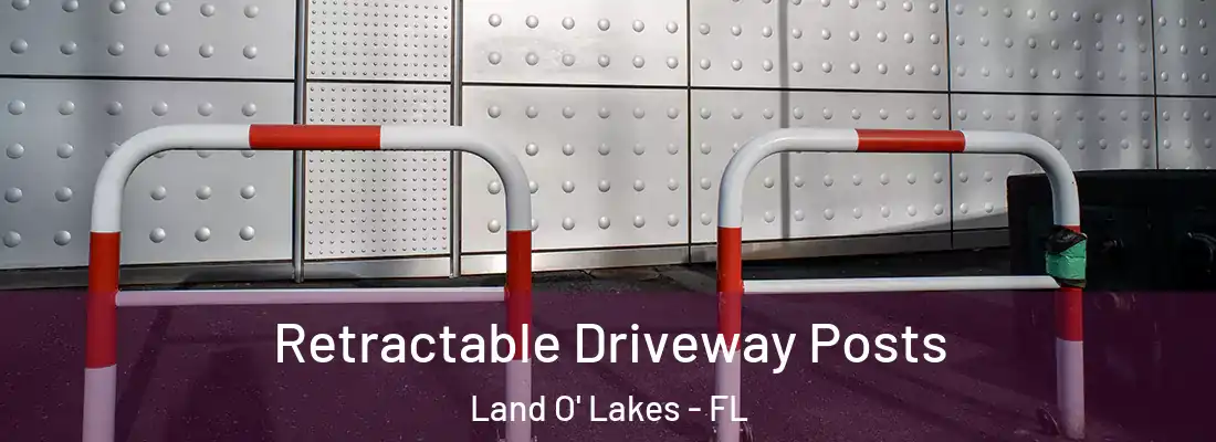  Retractable Driveway Posts Land O' Lakes - FL