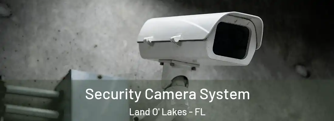  Security Camera System Land O' Lakes - FL