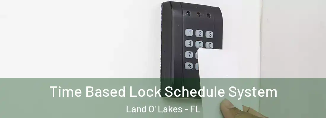  Time Based Lock Schedule System Land O' Lakes - FL